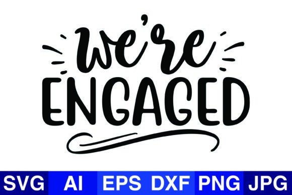 Download We're Engaged Wedding Svg Png Design - Engaged Collection